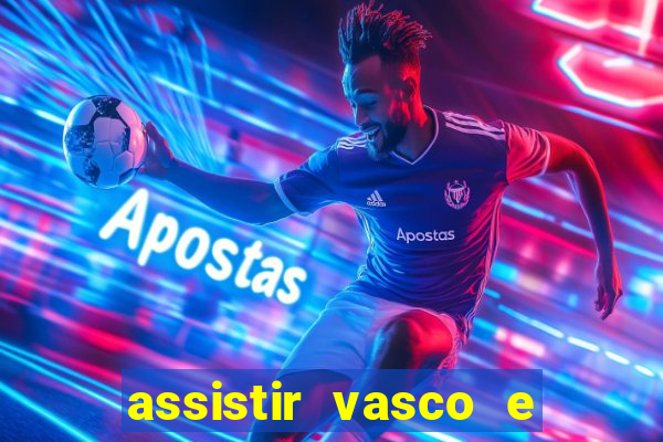 assistir vasco e internacional futemax